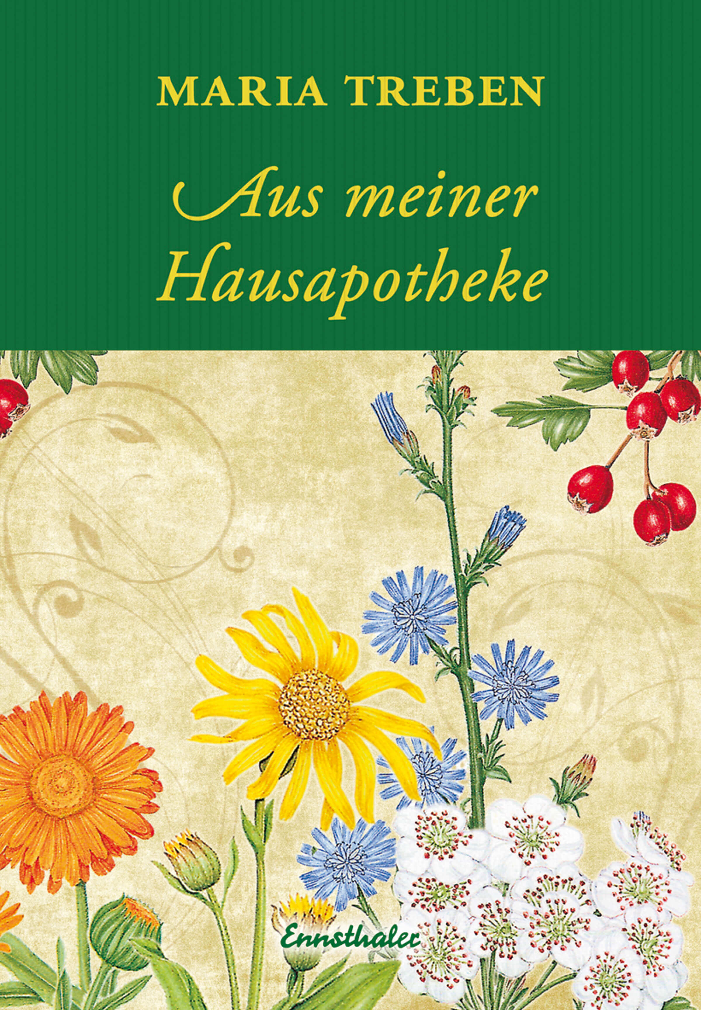 Aus meiner Hausapotheke | Maria Treben Aus meiner Hausapotheke | Maria Treben